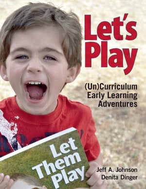 Let's Play (Un)Curriculum Early Learning Adventures