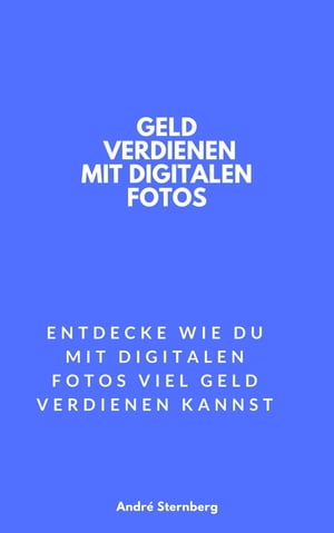 Geld verdienen mit digitalen Fotos