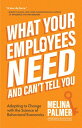 What Your Employees Need and Can't Tell You Adapting to Change with the Science ...