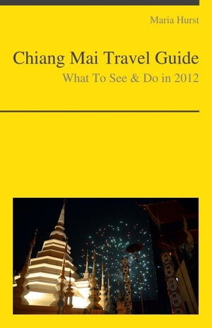 Chiang Mai, Thailand Travel Guide - What To See & Do