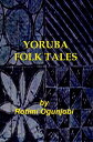 Yoruba Folk Tales【電子書籍】 Rotimi Ogunjobi