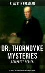 Dr. Thorndyke Mysteries ? Complete Series: 21 Novels & 40 Short Stories (Illustrated Edition) The Red Thumb Mark, The Eye of Osiris, A Silent Witness, The Cat's Eye…【電子書籍】[ R. Austin Freeman ]