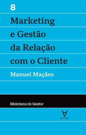 Marketing e Gest?o da Rela??o com o Cliente - Vol. VIII【電子書籍】[ Manuel Ma??es ]