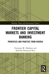 Frontier Capital Markets and Investment Banking Principles and Practice from Nigeria【電子書籍】[ Temitope W. Oshikoya ]