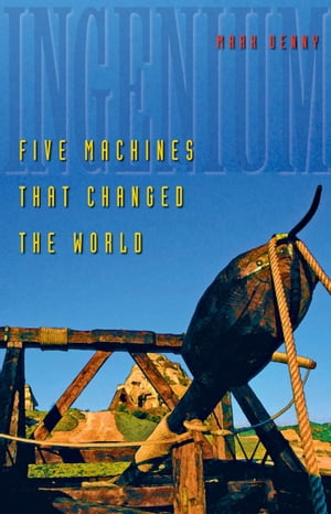 Ingenium Five Machines That Changed the World【