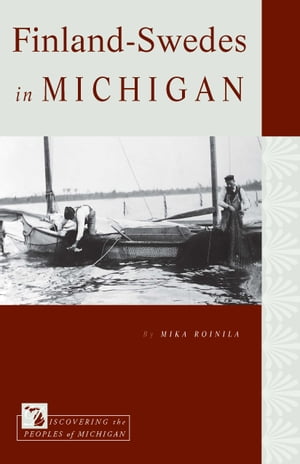 Finland-Swedes in Michigan【電子書籍】[ Mika Roinila ]