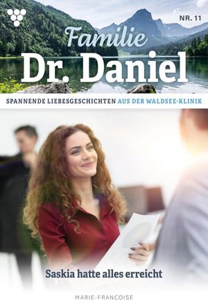 Familie Dr. Daniel 11 ? Arztroman Saskia hatte alles erreichtŻҽҡ[ Marie Francoise ]