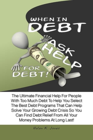 When In Debt, Ask Help For Debt!