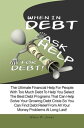 When In Debt, Ask Help For Debt The Ultimate Financial Help For People With Too Much Debt To Help You Select The Best Debt Programs That Can Help Solve Your Growing Debt Crisis So You Can Find Debt Relief From All Your Money Problems At【電子書籍】