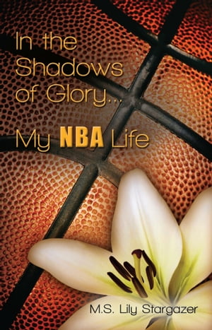 In the Shadows of Glory...My NBA Life