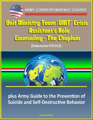 Army Correspondence Course: Unit Ministry Team (UMT) Crisis Counseling - The Chaplain Assistant's Role (Subcourse CH1313), plus Army Guide to the Prevention of Suicide and Self-Destructive Behavior