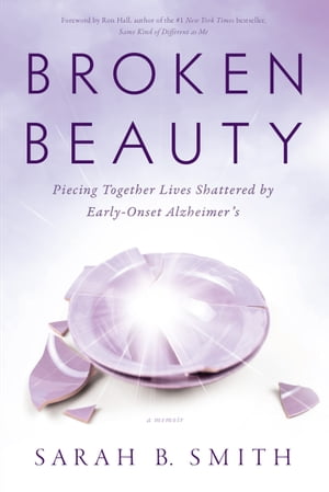 ŷKoboŻҽҥȥ㤨Broken Beauty Piecing Together Lives Shattered by Early-Onset Alzheimer'sŻҽҡ[ Sarah B. Smith ]פβǤʤ1,172ߤˤʤޤ