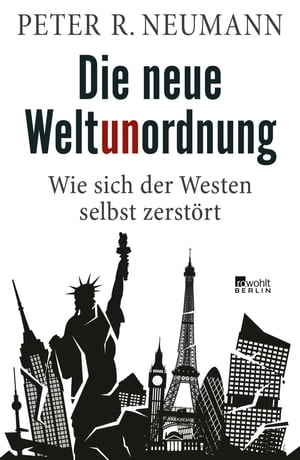 Die neue Weltunordnung Wie sich der Westen selbst zerst?rt