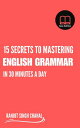 15 Secrets to Mastering English Grammar in 30 Minutes a Day【電子書籍】[ Ranjot Singh ...