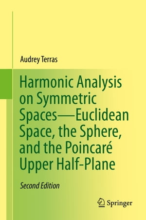 Harmonic Analysis on Symmetric SpacesーEuclidean Space, the Sphere, and the Poincaré Upper Half-Plane