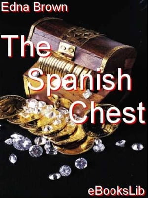 The Spanish Chest【電子書籍】[ Edna Brown 