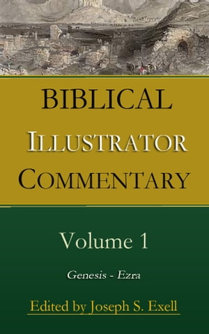 Biblical Illustrator Commentary, Volume 1