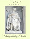 Amerigo Vespucci【電子書籍】[ Frederick Al