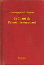 Le Chant de l'amour triomphant【電子書籍】