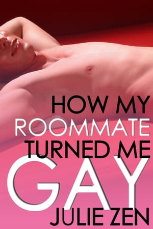 How My Roommate Turned Me Gay