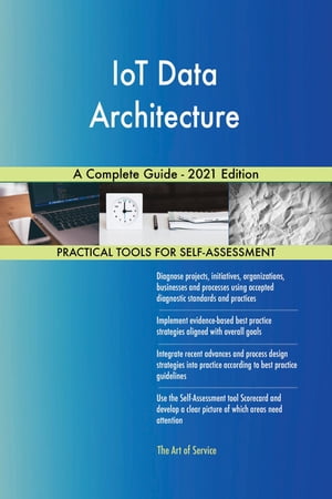 IoT Data Architecture A Complete Guide - 2021 Edition【電子書籍】[ Gerardus Blokdyk ]