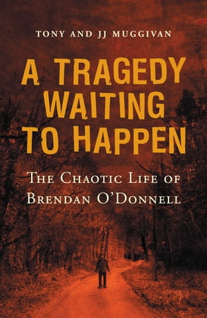 ŷKoboŻҽҥȥ㤨A Tragedy Waiting to Happen ? The Chaotic Life of Brendan O'Donnell The true story of an abandoned orphan who became a psychotic killerŻҽҡ[ Tony Muggivan ]פβǤʤ391ߤˤʤޤ