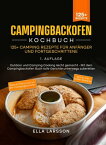 Campingbackofen Kochbuch ? 125+ Camping Rezepte f?r Anf?nger und Fortgeschrittene Outdoor und Camping Cooking leicht gemacht - Mit dem Campingbackofen Buch tolle Gerichte unterwegs zubereiten【電子書籍】[ Ella Larsson ]