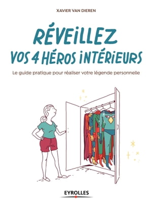 R?veillez vos 4 h?ros int?rieurs Le guide pratique pour r?aliser votre l?gende personnelle