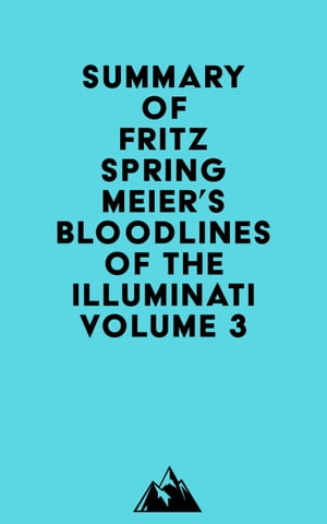 Summary of Fritz Springmeier's Bloodlines of the Illuminati Volume 3
