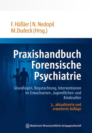 Praxishandbuch Forensische Psychiatrie Grundlagen, Begutachtung, Interventionen im Erwachsenen-, Jugendlichen- und Kindesalter