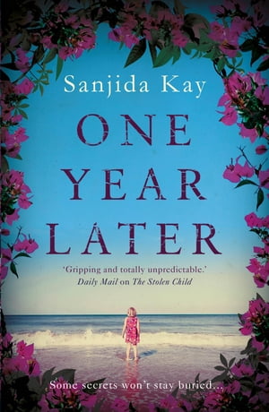 One Year Later A devastating domestic thriller about one awful secret that can make or break a family【電子書籍】[ Sanjida Kay ]