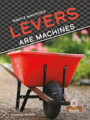 Levers Are Machines【電子書籍】[ Douglas B