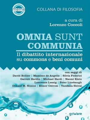 Omnia sunt communia. Il dibattito internazionale su commons e beni comuni【電子書籍】[ Lorenzo Coccoli ]