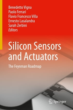 Silicon Sensors and Actuators The Feynman Roadmap【電子書籍】