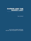Darwin and the Naked Lady Discursive Essays on Biology and Art【電子書籍】[ Alex Comfort ]
