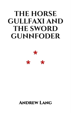 The Horse Gullfaxi And The Sword Gunnfoder A Leg