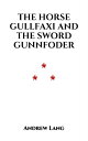 The Horse Gullfaxi And The Sword Gunnfoder A Leg