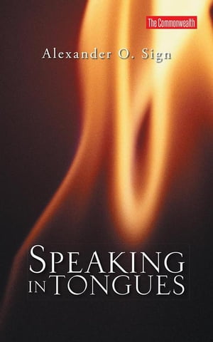 Speaking in Tongues【電子書籍】 Alexander O. Sign