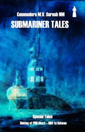 Submariner Tales【電子書籍】[ MV Suresh ]