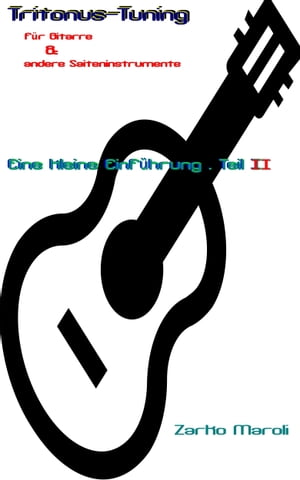 Tritonus-Tuning für Gitarre & andere Saiteninstrumente: Eine kleine Einführung - Teil II