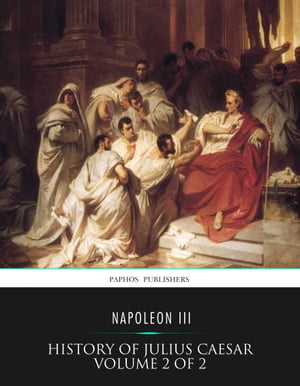 History of Julius Caesar Volume 2 of 2Żҽҡ[ Napoleon III ]