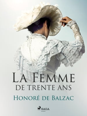 La Femme de Trente Ans【電子書籍】[ Honor? de Balzac ]
