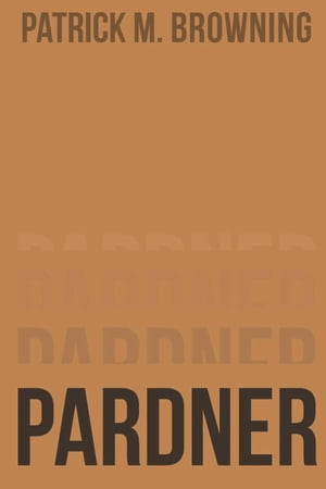 Pardner【電子書籍】[ Patrick M. Browning ]
