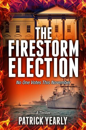 The Firestorm ElectionŻҽҡ[ Patrick Yearly ]