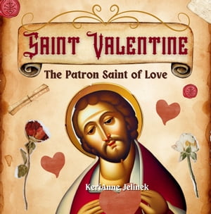 Saint Valentine: The Patron Saint of Love