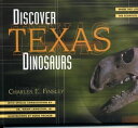 Discover Texas Dinosaurs Where They Lived, How They Lived, and the Scientists Who Study Them