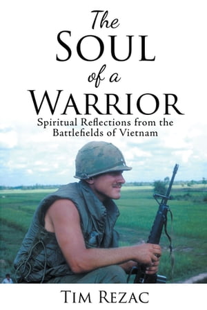 ŷKoboŻҽҥȥ㤨The Soul of a Warrior Spiritual Reflections from the Battlefields of VietnamŻҽҡ[ Tim Rezac ]פβǤʤ1,383ߤˤʤޤ