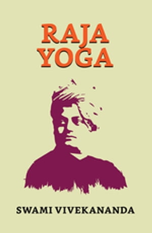 Raja Yoga【電子書籍】[ Vivekananda, Swami 