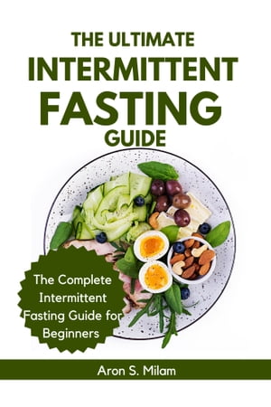 The Ultimate Intermittent Fasting Guide