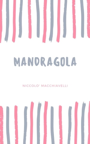 Mandragola【電子書籍】[ Niccol? Macchiavelli ]